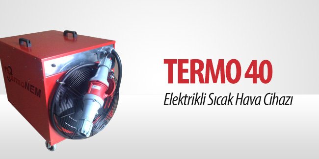 TERMO-40 ELEKTRİKLİ SICAK HAVA CİHAZI