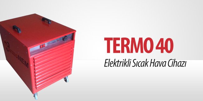 TERMO-40 ELEKTRİKLİ SICAK HAVA CİHAZI